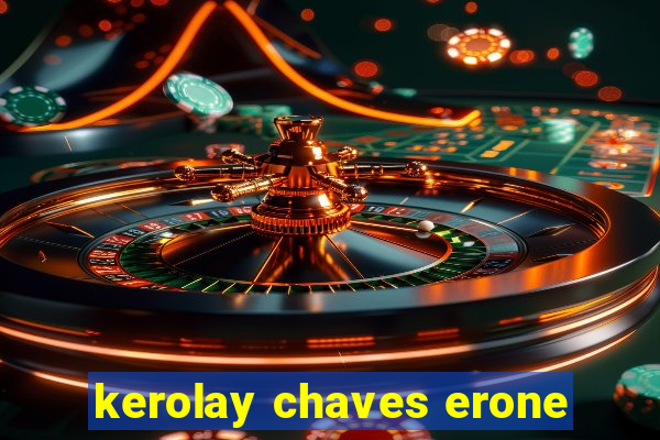 kerolay chaves erone